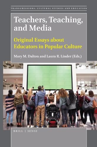 Cover image for Teachers, Teaching, and Media: Original Essays about Educators in Popular Culture