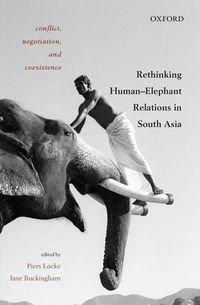 Cover image for Conflict, Negotiation, and Coexistence: Rethinking Human-Elephant Relations in South Asia