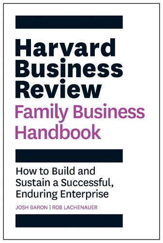 Cover image for Harvard Business Review Family Business Handbook: How to Build and Sustain a Successful, Enduring Enterprise