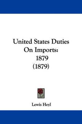 Cover image for United States Duties on Imports: 1879 (1879)