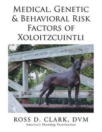 Cover image for Medical, Genetic & Behavioral Risk Factors of Xoloitzcuintli