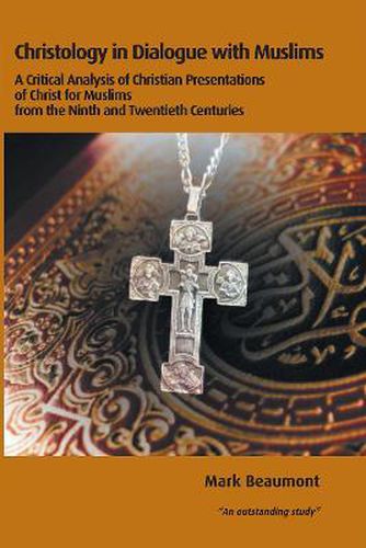 Cover image for Christology in Dialogue with Muslims: A Critical Analysis of Christian Presentations of Christ for Muslims from the Ninth and Twentieth Centuries