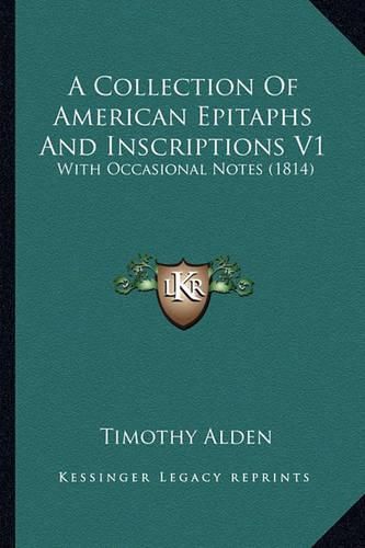 A Collection of American Epitaphs and Inscriptions V1: With Occasional Notes (1814)