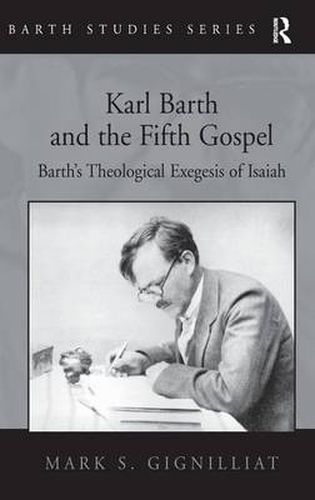 Cover image for Karl Barth and the Fifth Gospel: Barth's Theological Exegesis of Isaiah