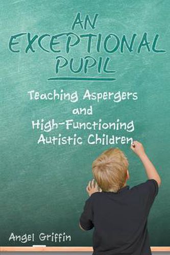 Cover image for An Exceptional Pupil: Teaching Aspergers and High-Functioning Autistic Children