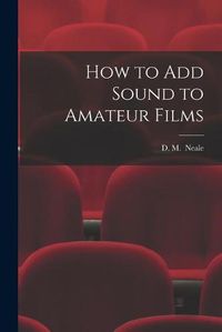 Cover image for How to Add Sound to Amateur Films