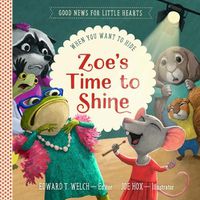 Cover image for Zoe's Time to Shine: When You Want to Hide