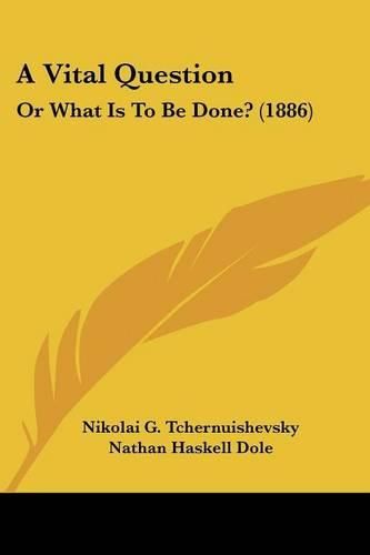 Cover image for A Vital Question: Or What Is to Be Done? (1886)