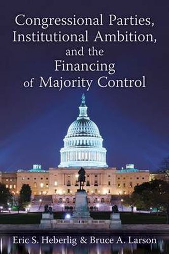 Cover image for Congressional Parties, Institutional Ambition and the Financing of Majority Control