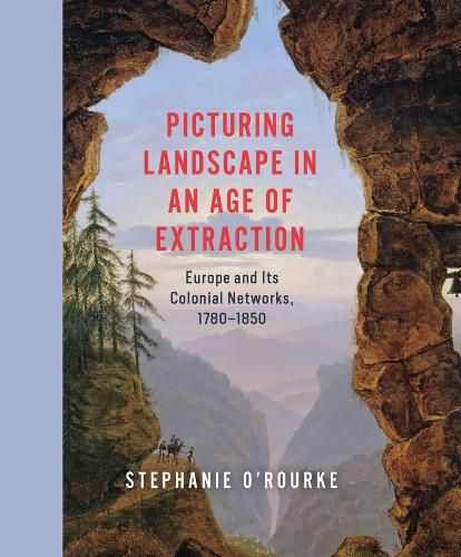 Cover image for Picturing Landscape in an Age of Extraction