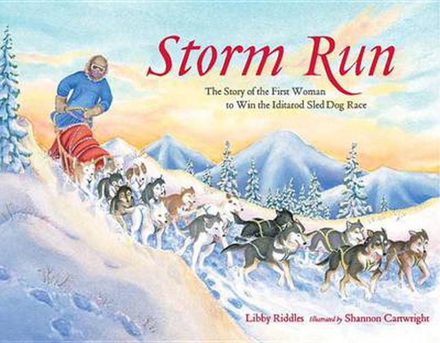 Cover image for Storm Run: The Story of the First Woman to Win the Iditarod Sled Dog Race