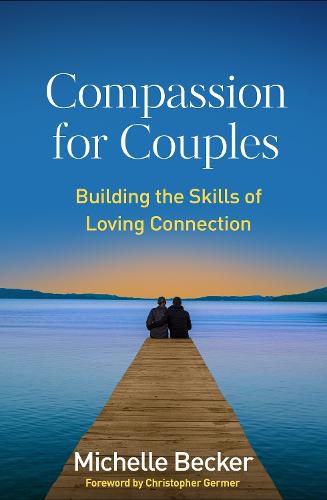 Cover image for Compassion for Couples: Building the Skills of Loving Connection