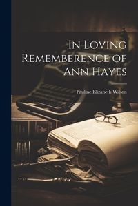 Cover image for In Loving Rememberence of Ann Hayes