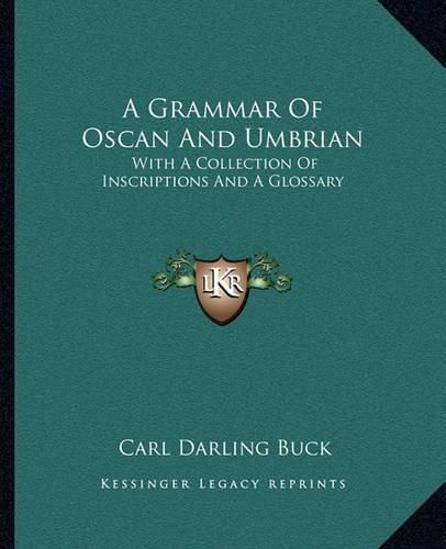 Cover image for A Grammar of Oscan and Umbrian: With a Collection of Inscriptions and a Glossary