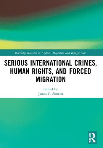 Cover image for Serious International Crimes, Human Rights, and Forced Migration