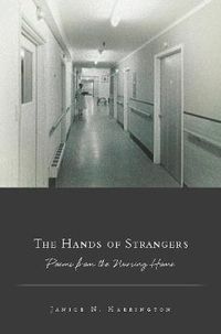 Cover image for The Hands of Strangers: Poems from the Nursing Home