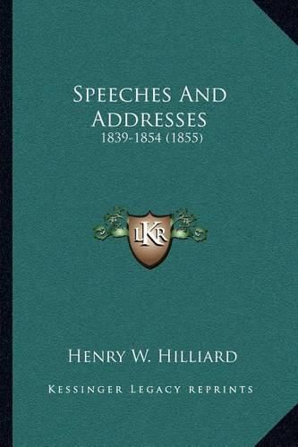 Cover image for Speeches and Addresses: 1839-1854 (1855)