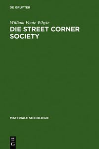 Cover image for Die Street Corner Society: Die Sozialstruktur Eines Italienerviertels