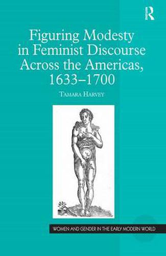 Cover image for Figuring Modesty in Feminist Discourse Across the Americas, 1633-1700