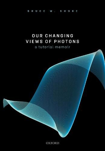 Cover image for Our Changing Views of Photons: A Tutorial Memoir