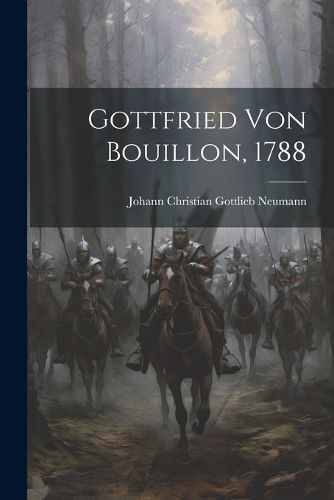 Cover image for Gottfried Von Bouillon, 1788