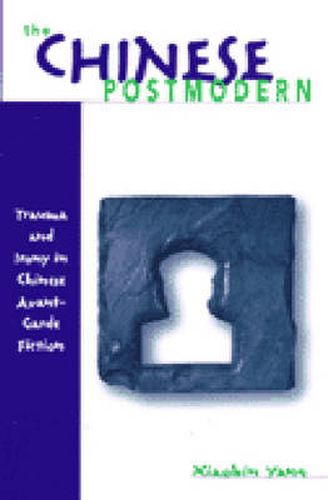 Cover image for The Chinese Postmodern: Trauma and Irony in Chinese Avant-garde Fiction
