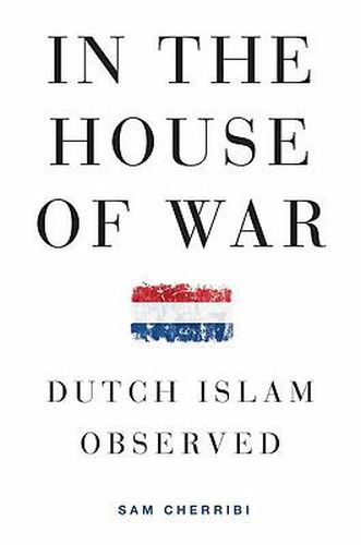 Cover image for In the House of War: Dutch Islam Observed