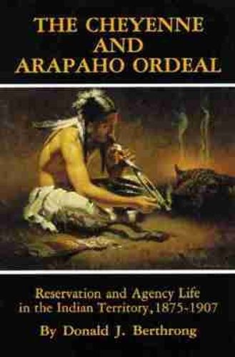 Cover image for The Cheyenne and Arapaho Ordeal: Reservation and Agency Life in the Indian Territory, 1875-1907