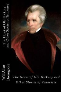 Cover image for The Heart of Old Hickory and Other Stories of Tennessee