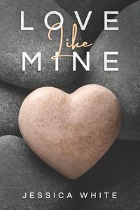 Cover image for Love Like Mine: A Mature Second Chance Romance
