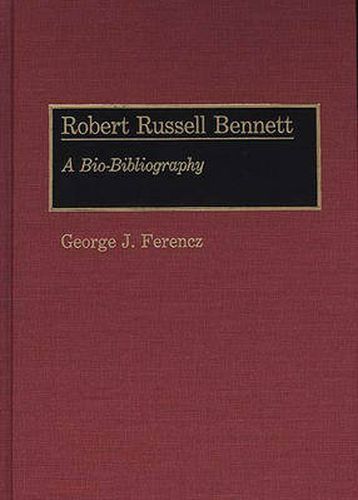 Robert Russell Bennett: A Bio-Bibliography