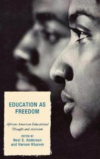 Cover image for Education as Freedom: African American Educational Thought and Activism