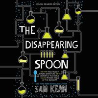 Cover image for The Disappearing Spoon: And Other True Tales of Rivalry, Adventure, and the History of the World from the Periodic Table of the Elements