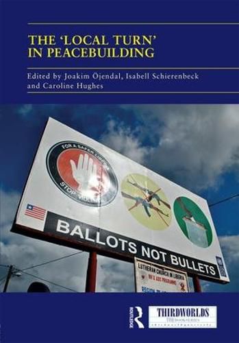 Cover image for The 'Local Turn' in Peacebuilding: The Liberal Peace Challenged