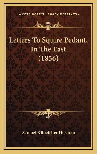 Letters to Squire Pedant, in the East (1856)