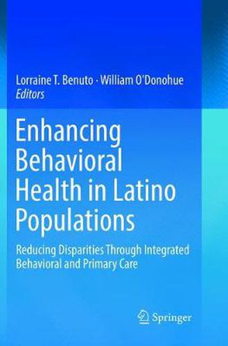 Enhancing Behavioral Health in Latino Populations: Reducing Disparities Through Integrated Behavioral and Primary Care