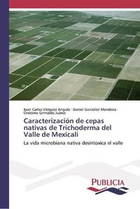 Cover image for Caracterizacion de cepas nativas de Trichoderma del Valle de Mexicali