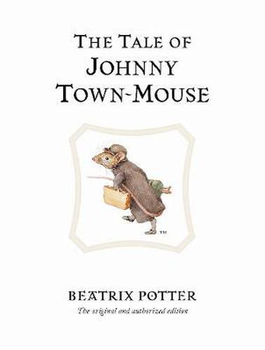 The Tale of Johnny Town-Mouse: The original and authorized edition