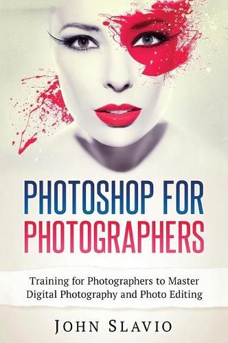 Cover image for Photoshop for Photographers: Training for Photographers to Master Digital Photography and Photo Editing