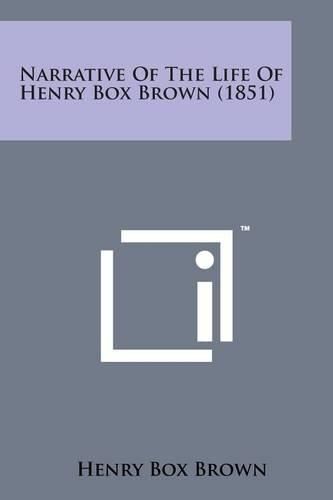 Cover image for Narrative of the Life of Henry Box Brown (1851)