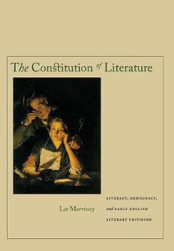 The Constitution of Literature: Literacy, Democracy, and Early English Literary Criticism