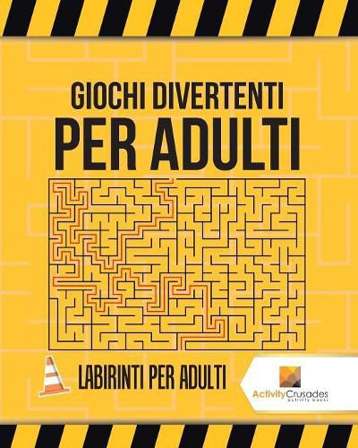 Giochi Divertenti Per Adulti: Labirinti Per Adulti