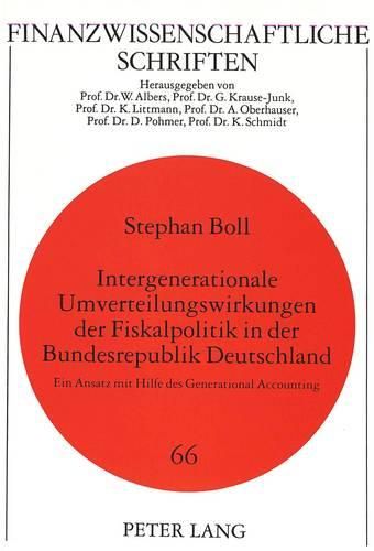 Cover image for Intergenerationale Umverteilungswirkungen Der Fiskalpolitik in Der Bundesrepublik Deutschland: Ein Ansatz Mit Hilfe Des Generational Accounting