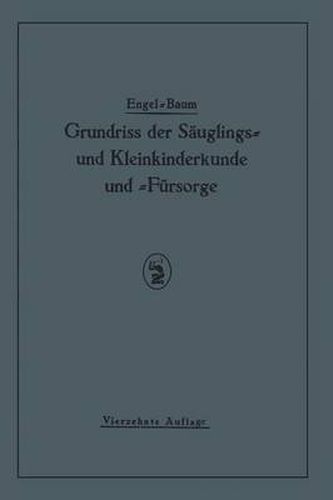 Cover image for Grundriss Der Sauglings≈ Und Kleinkinderkunde: Nebst Einem Grundriss Der Fursorge Fur Sauglinge Und Kleinkinder