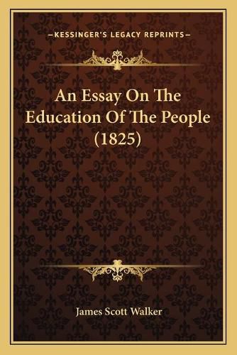 An Essay on the Education of the People (1825)