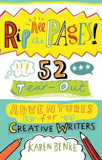 Cover image for Rip All the Pages!: 52 Tear-Out Adventures for Creative Writers