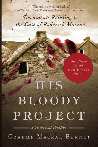His Bloody Project: Documents Relating to the Case of Roderick Macrae (Man Booker Prize Finalist 2016)