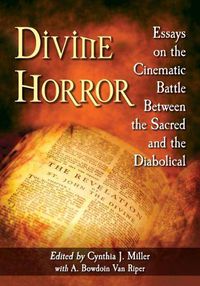 Cover image for Divine Horror: Essays on the Cinematic Battle Between the Sacred and the Diabolical