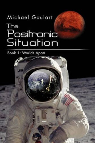 Cover image for The Positronic Situation: Book 1: Worlds Apart
