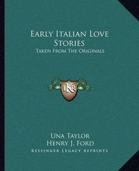 Cover image for Early Italian Love Stories: Taken from the Originals